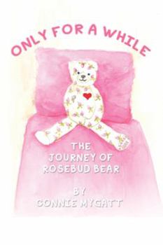Paperback Only for a While: The Journey of Rosebud Bear Book