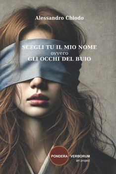 Paperback SCEGLI TU IL MIO NOME ovvero GLI OCCHI DEL BUIO: romanzo [Italian] Book