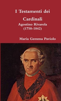 Paperback I Testamenti dei Cardinali: Agostino Rivarola (1758-1842) [Italian] Book