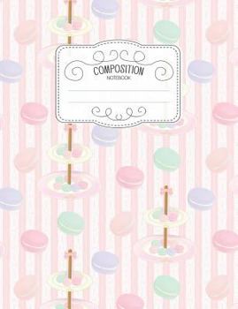 Composition Notebook: Kawaii College Ruled Narrow Line Comp Books for School - Macaron French Dessert (Pastel Cute Journals for Students)