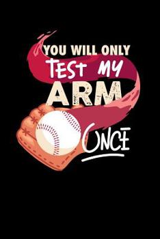 Paperback You'll Only Test My Arm Once: 120 Pages I 6x9 I Graph Paper 4x4 I Funny Baseball Catcher & Hitter Gifts Book