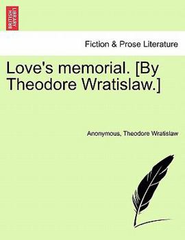 Paperback Love's Memorial. [By Theodore Wratislaw.] Book