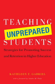 Paperback Teaching Unprepared Students: Strategies for Promoting Success and Retention in Higher Education Book