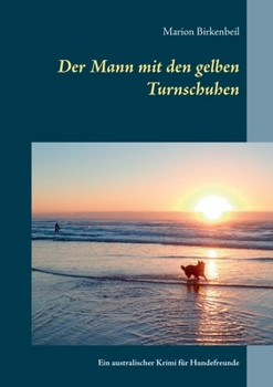 Paperback Der Mann mit den gelben Turnschuhen: Ein australischer Krimi für Hundefreunde [German] Book