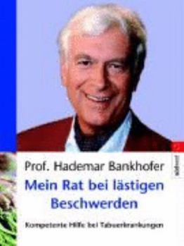 Mein Rat bei lästigen Beschwerden: Kompetente Hilfe bei Tabuerkrankungen