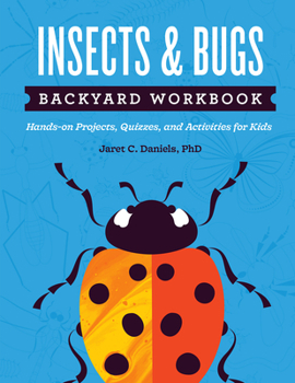 Paperback Insects & Bugs Backyard Workbook: Hands-On Projects, Quizzes, and Activities for Kids Book