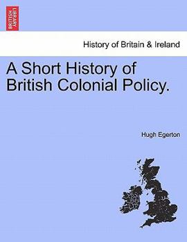 Paperback A Short History of British Colonial Policy. Book