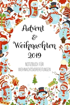 ADVENT & WEIHNACHTEN 2019: Schneemann-Notizbuch für Weihnachtsvorbereitungen (German Edition)
