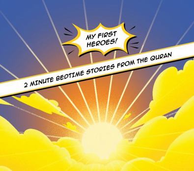 Paperback My First Heroes: 2 Minute Bedtime Stories from the Quran Book