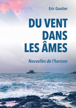 Paperback Du Vent dans les âmes: Nouvelles de l'horizon [French] Book