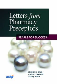 Letters from Pharmacy Preceptors: Pearls for Success