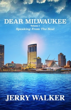 Paperback Dear Milwaukee: Volume 1: Speaking From The Soul Book