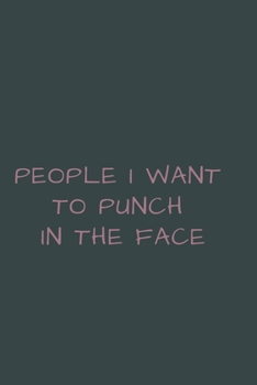 People I Want to Punch in the Face.: Gift For Co Worker, Best Gag Gift, Notebook, Journal, Diary (110 Pages, Lined , 6 x 9)