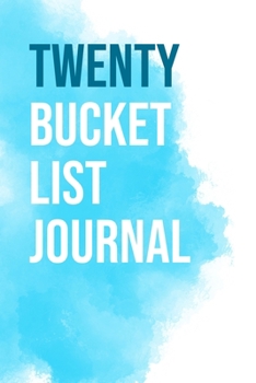 Paperback Twenty Bucket List Journal: 100 Bucket List Guided Journal Gift For 20th Birthday For Girls And Women Turning 20 Years Old 6x9" Book