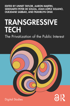 Hardcover Transgressive Tech: The Privatization of the Public Interest Book