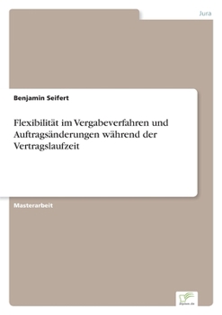 Paperback Flexibilität im Vergabeverfahren und Auftragsänderungen während der Vertragslaufzeit [German] Book