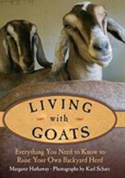 Hardcover Living with Goats: Everything You Need to Know to Raise Your Own Backyard Herd Book