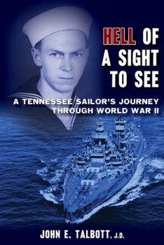 Paperback Hell of A Sight to See: A Tennessee Sailor's Journey Through World War II Book