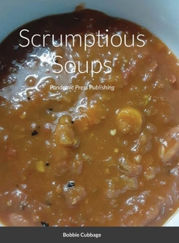 Hardcover Scrumptious Soups: Pandemic Press Publishing Book