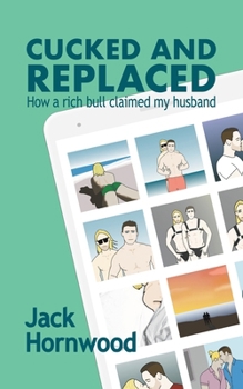 Paperback Cucked and Replaced: How a Rich Bull Claimed My Husband Book