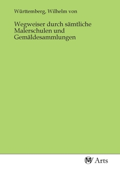 Paperback Wegweiser durch sämtliche Malerschulen und Gemäldesammlungen [German] Book