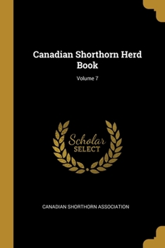 Paperback Canadian Shorthorn Herd Book; Volume 7 Book