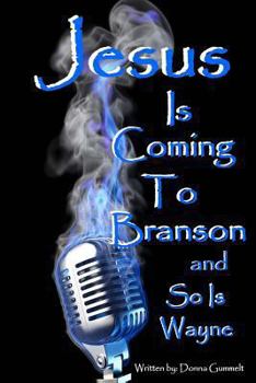 Paperback Jesus Is Coming to Branson and So Is Wayne: memoirs of my entertainment life with Dondino Book