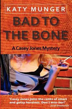 Bad to the Bone - Book #4 of the Casey Jones Mysteries