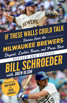 Paperback If These Walls Could Talk: Milwaukee Brewers: Stories from the Milwaukee Brewers Dugout, Locker Room, and Press Box Book