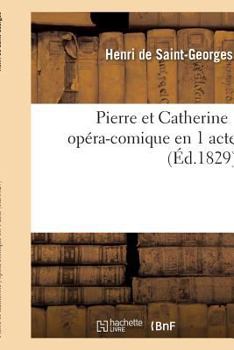 Paperback Pierre Et Catherine, Opéra-Comique En 1 Acte [French] Book