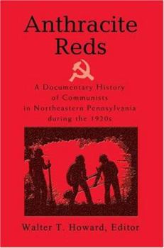 Paperback Anthracite Reds: A Documentary History of Communists in Northeastern Pennsylvania during the 1920s Book