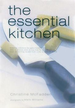 Hardcover The Essential Kitchen: Basic Tools, Recipes, and Tips for Equipping a Classic Kitchen Book