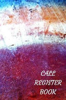 Call Register Book : Colorful Cover Call Register Phone Call Log Book: 120 Pages to Record Messages, Telephone Memo Notebook; 6x9 Inches 20 Messages per Page: Total of 2400 Messages Office Supplies