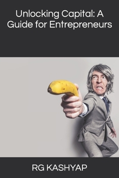 Paperback Unlocking Capital: A Guide for Entrepreneurs Book