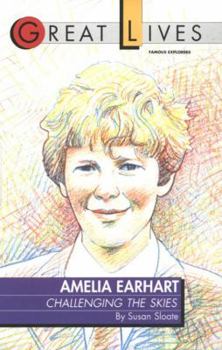 Amelia Earhart: Challenging the Skies Great Lives Series - Book  of the Great Lives
