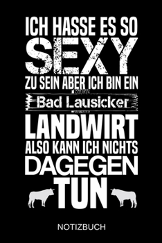 Ich hasse es so sexy zu sein aber ich bin ein Bad Lausicker Landwirt also kann ich nichts dagegen tun: A5 Notizbuch | Liniert 120 Seiten | ... | Muttertag | Namenstag (German Edition)