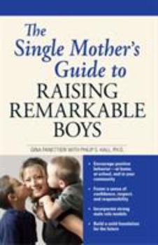 Paperback The Single Mother's Guide to Raising Remarkable Boys Book