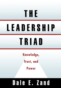 Hardcover The Leadership Triad: Knowledge, Trust, and Power Book