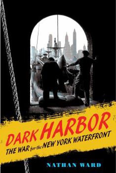 Hardcover Dark Harbor: The War for the New York Waterfront Book