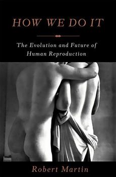 Hardcover How We Do It: The Evolution and Future of Human Reproduction Book