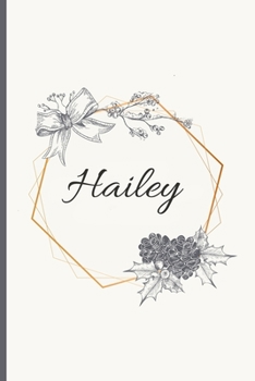 Hailey: 120 Pages Blank & Lined (6 x 9 inches) Personalized Name Journal Notebook with the name Hailey