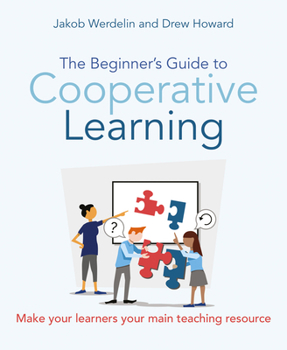 Paperback The Beginner's Guide to Cooperative Learning: Make Your Learners Your Main Teaching Resource Book
