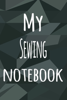Paperback My Sewing Notebook: The perfect way to record your hobby - 6x9 119 page lined journal! Book