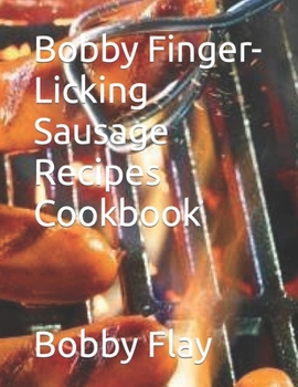 Paperback Bobby Finger-Licking Sausage Recipes Cookbook [Large Print] Book