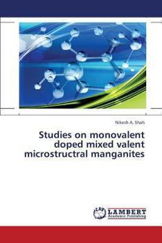 Paperback Studies on Monovalent Doped Mixed Valent Microstructral Manganites Book