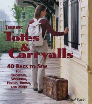 Hardcover Terrific Totes & Carryalls: 40 Bags to Sew for Shoping, Working, Hiking, Biking, & More Book