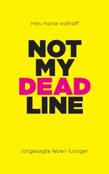 Paperback Not my Deadline: totgesagte leben lustiger [German] Book