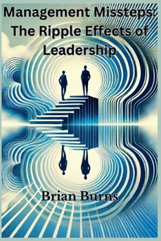 Paperback Management Missteps: The Ripple Effects of Leadership Choices Book