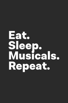 Paperback Eat Sleep Musicals Repeat: Musical Theatre Journal Book