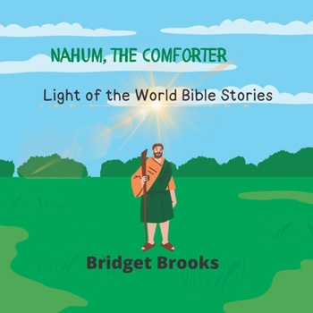Paperback Nahum, the Comforter: Light of the World Bible Stories Book